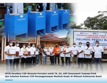 IPCM Hands over CSR Portable Washbasins to Kindergarten, Elementary School, Barunawati Middle School in Tanjung Priok and Distributes CSR Assistance for Flood Management in the West Kalimantan Region